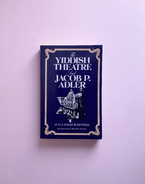 The Yiddish Theatre and Jacob P. Adler