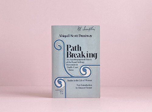 Path Breaking: An Autobiographical History of the Equal Suffrage Movement in the Pacific Coast States