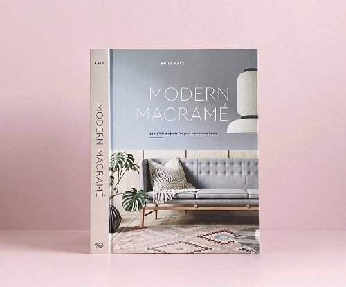Modern Macrame: 33 Stylish Projects for Your Handmade Home