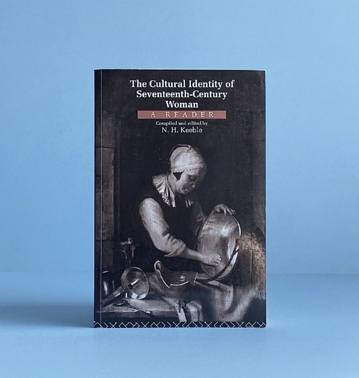 The Cultural Identity of Seventeenth-Century Woman: A Reader