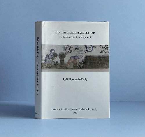 The Berkeley Estate 1281-1417: its Economy and the Development