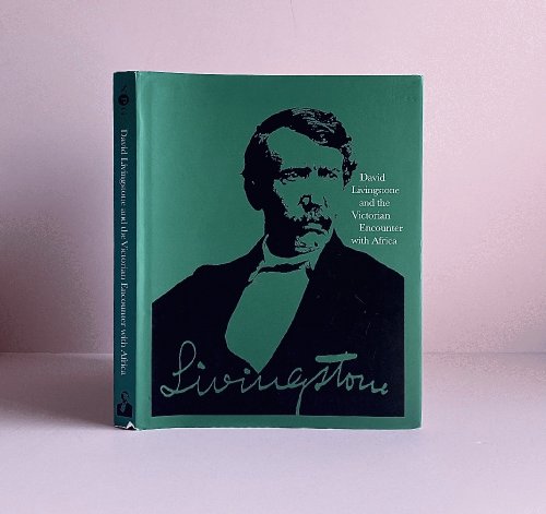 David Livingstone and the Victorian Encounter with Africa