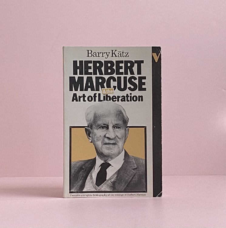 Herbert Marcuse and the Art of Liberation: An Intellectural Biography