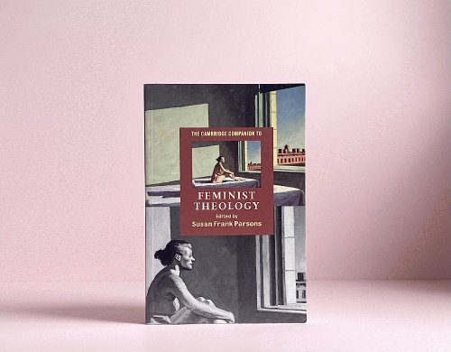 The Cambridge Companion to Feminist Theology (Cambridge Companions to Religion)
