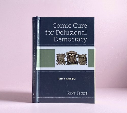Comic Cure for Delusional Democracy: Plato's Republic