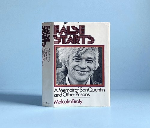 False Starts: A Memoir of San Quentin & Other Prisons