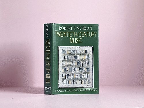 Twentieth-Century Music: A History of Musical Style in Modern Europe and America (Norton Introduction to Music History)