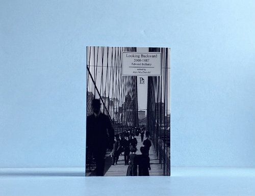Looking Backward: 2000 - 1887 (Broadview Literary Texts)