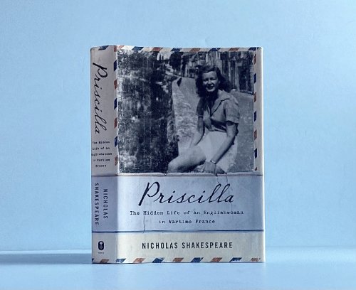 Priscilla: The Hidden Life of an Englishwoman in Wartime France