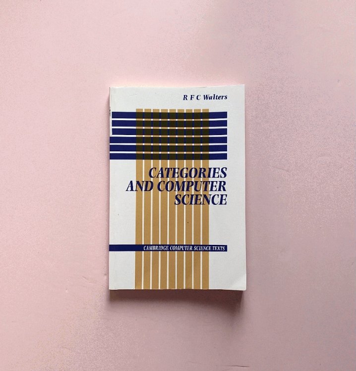 Categories and Computer Science (Cambridge Computer Science Texts, Series Number 28)