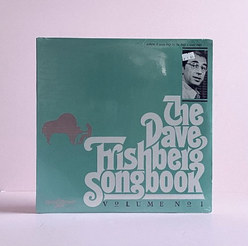 The Dave Frishberg Songbook Volume no. 1 : Songs- I'm Hip; Van Lingle Mungo; Saratoga Hunch; My Swan Song; Slappin' the Cakes on Me; Sweet Kentucky Ham 18327