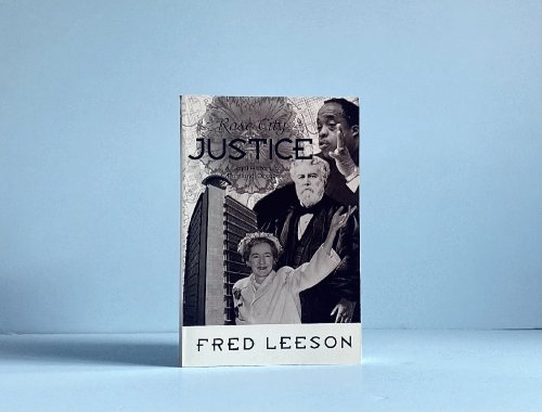 Rose City Justice: A Legal History of Portland, Oregon