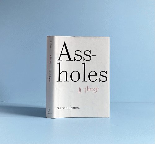 Assholes: A Theory