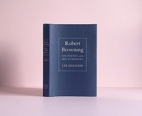 Robert Browning: His Poetry and His Audiences
