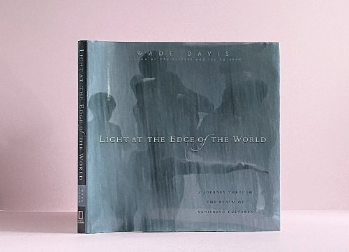 Light at the Edge of the World: A Journey Through the Realm of Vanishing Cultures