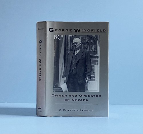 George Wingfield: Owner And Operator Of Nevada (Shepperson Series in History Humanities)