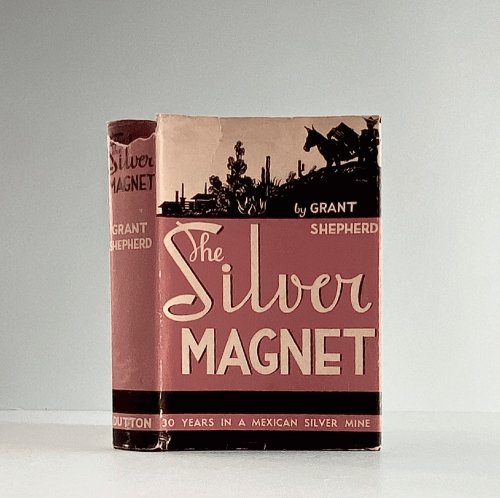 The Silver Magnet,: Fifty Years in a Mexican Silver Mine
