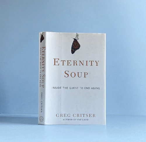 Eternity Soup: Inside the Quest to End Aging