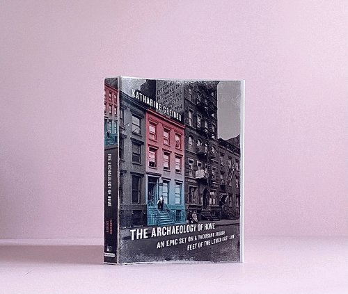 The Archaeology of Home: An Epic Set on a Thousand Square Feet of the Lower East Side