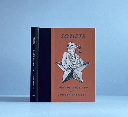 Soviets: Drawings by Danzig Baldaev. Photographs by Sergei Vasiliev.