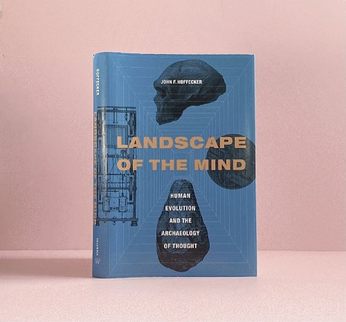 Landscape of the Mind: Human Evolution and the Archaeology of Thought