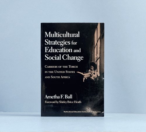 Multicultural Strategies for Education and Social Change: Carriers of the Torch in the United States and South Africa (Multicultural Education)