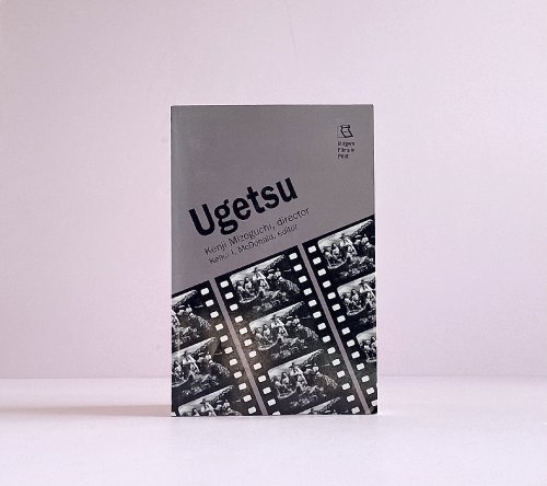 Ugetsu: Kenji Mizoguchi, Director (Rutgers Films in Print)