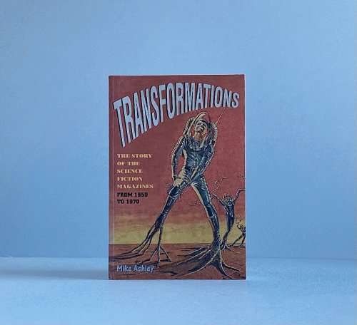 Transformations: The Story of the Science Fiction Magazines from 1950 to 1970 (Liverpool Science Fiction Texts and Studies, 30) (Volume 30)