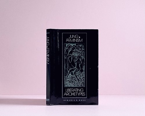 Jung & Feminism: Liberating Archetypes