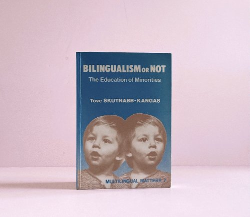 Bilingualism or Not: The Education of Minorities (Multilingual Matters, 7)