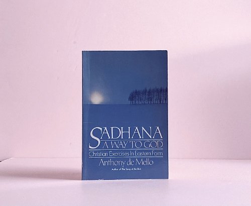 Sadhana, a Way to God: Christian Exercises in Eastern Form