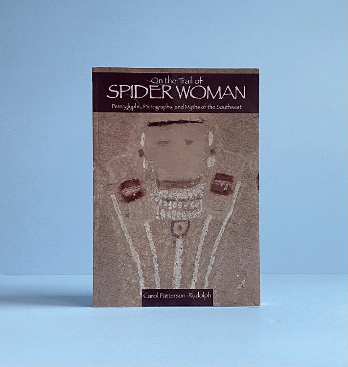 On the Trail of Spider Woman: Petrogyphs, Pictographs, and Myths of Southwest
