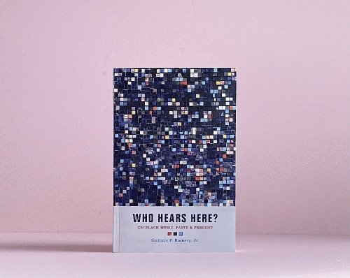 Who Hears Here: On Black Music, Pasts and Present (Phono: Black Music and the Global Imagination) (Volume 1)