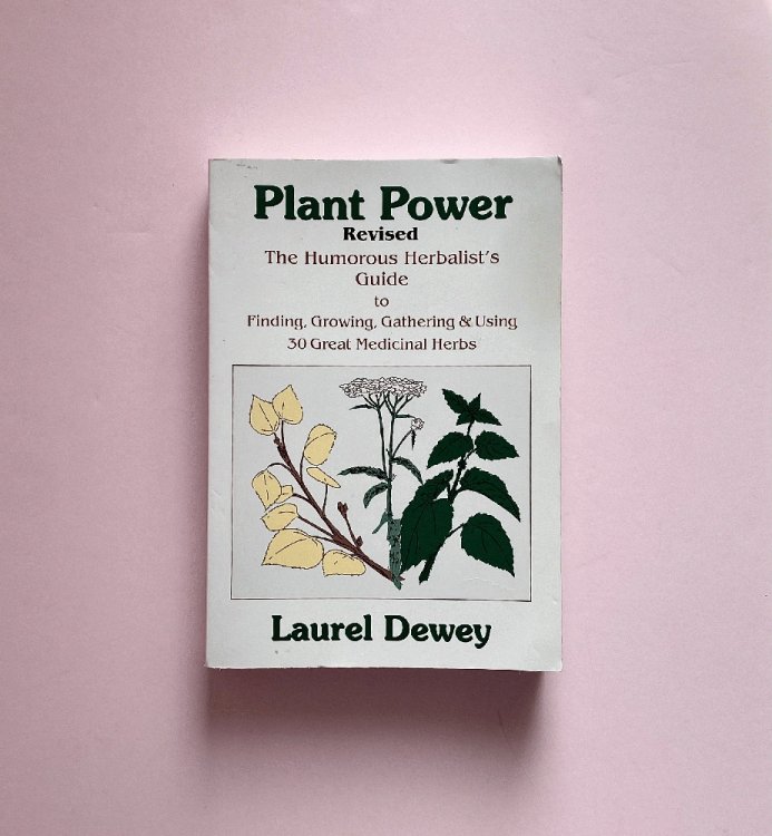 Plant Power: The Humorous Herbalist's Guide to Finding, Growing, Gathering & Using 30 Great Medicinal Herbs