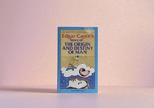 Edgar Cayce's Story of the Origin and Destiny of Man