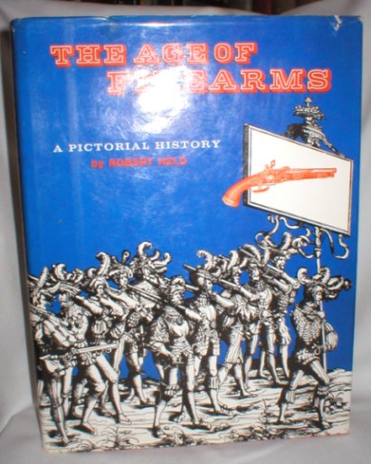 The Age of Firearms; A Pictorial History