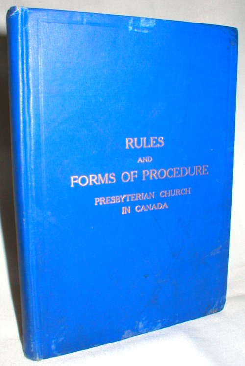 Rules and Forms of Procedure in the Church Courts of the Presbyterian Church in Canada