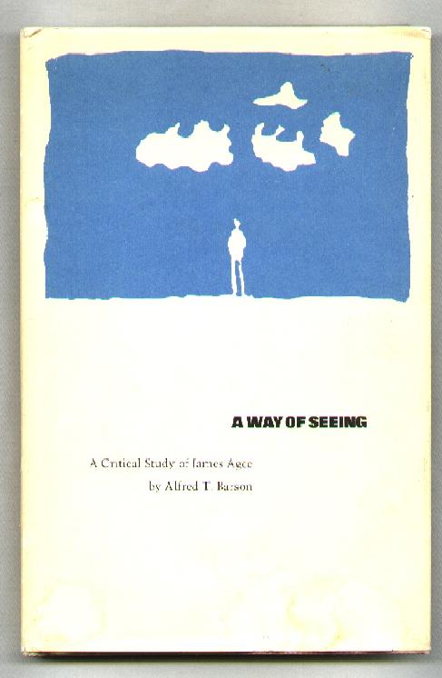 A Way of Seeing; A Critical Study of James Agee