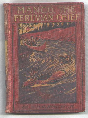 Manco, the Peruvian Chief; or An Englishman's Adventures in the Country of the Incas