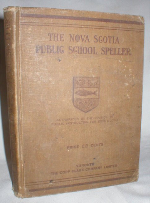 The Nova Scotia Public School Speller; Authorized By the Council of Public Instruction for Nova Scotia