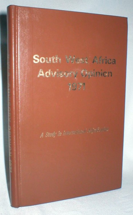 South West Africa Advisory Opinion 1971; A Study in International Adjudication
