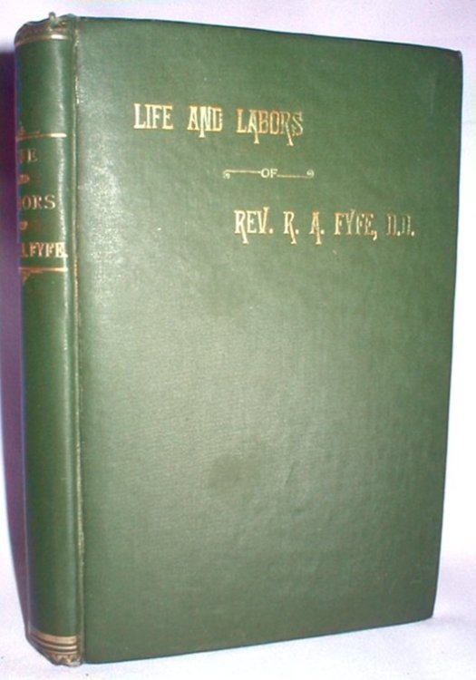 Life and Labors of Robert Alex. Fyfe, D.D.;Founder and for Many Years President of the Canadian Literary Institute, Now Woodstock College
