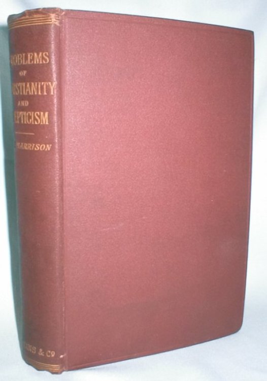 Problems of Christianity and Scepticism; Lessons from Twenty Years' Experience in the Field of Christian Evidence