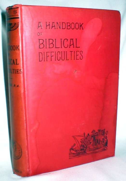A Handbook of Biblical Difficulties;or Reasonable Solutions of Perplexing Things in Sacred Scripture