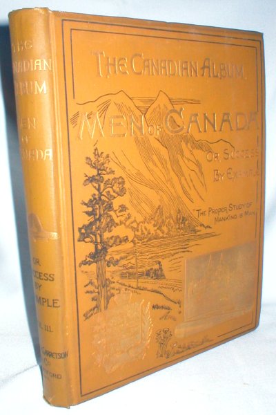 The Canadian Album; Men of Canada; or Success By Example (Maritimes, Manitoba, and Northwest) Vol. III