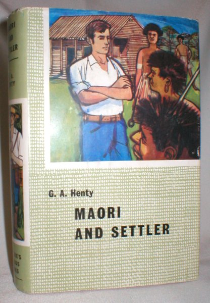 Maori and Settler; A Story of the New Zealand War