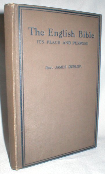 The English Bible; Its Place And Purpose with a Plan of Study for the Student, Teacher, and Worker