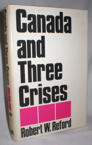 Canada and Three Crises (Contemporary Affairs Series No. 42)
