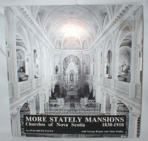 More Stately Mansions; Churches of Nova Scotia, 1830-1910