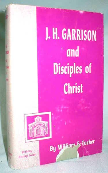 J.H. Garrison and Disciples of Christ